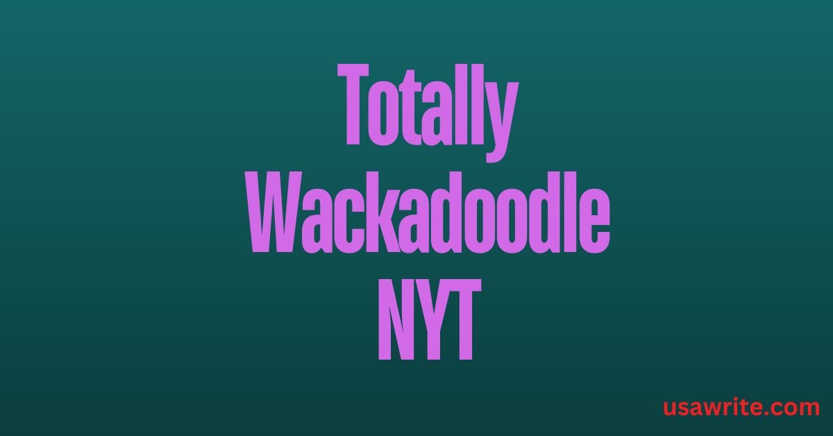 Totally Wackadoodle NYT